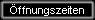 �ffnungszeiten
